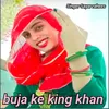 About buja ke king khan Song